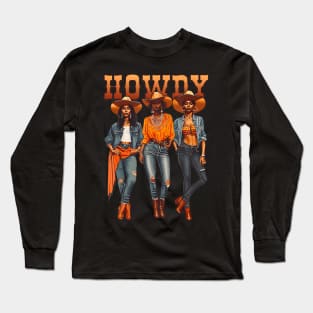 Black Cowgirl Western Rodeo Melanin History Texas Howdy Long Sleeve T-Shirt